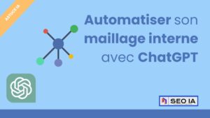 Lire la suite à propos de l’article Comment automatiser son maillage interne avec ChatGPT ?