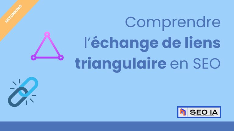 Lire la suite à propos de l’article Comprendre l&rsquo;échange de liens triangulaire en SEO