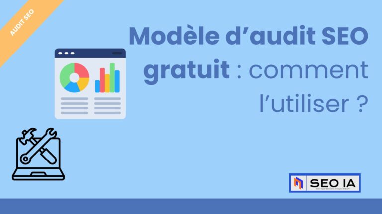 Lire la suite à propos de l’article Modèle d’audit SEO gratuit : comment l’utiliser